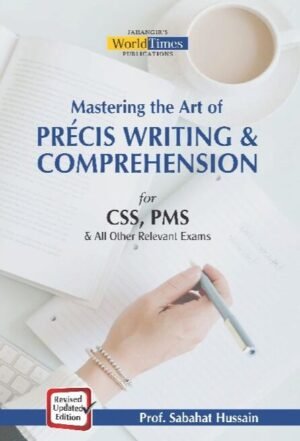 JWT Mastering the Art of Precise Writing & Comprehension for CSS & PMS – By Prof. Sabahat Hussain