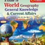 A GUIDE TO WORLD GEOGRAPHY GK AND CURRENT AFFAIRS LATEST EDITION
