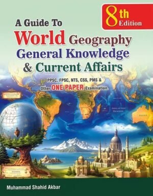 A GUIDE TO WORLD GEOGRAPHY GK AND CURRENT AFFAIRS LATEST EDITION